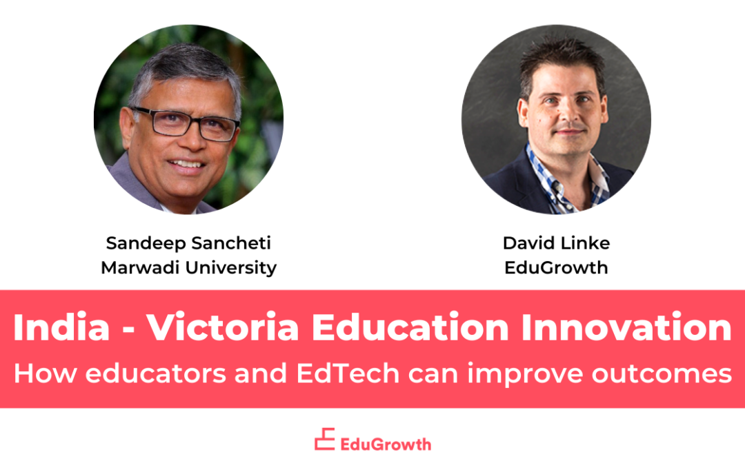 Education Innovation in India & Australia – A discussion with two EdTech and Ed Innovation Leaders