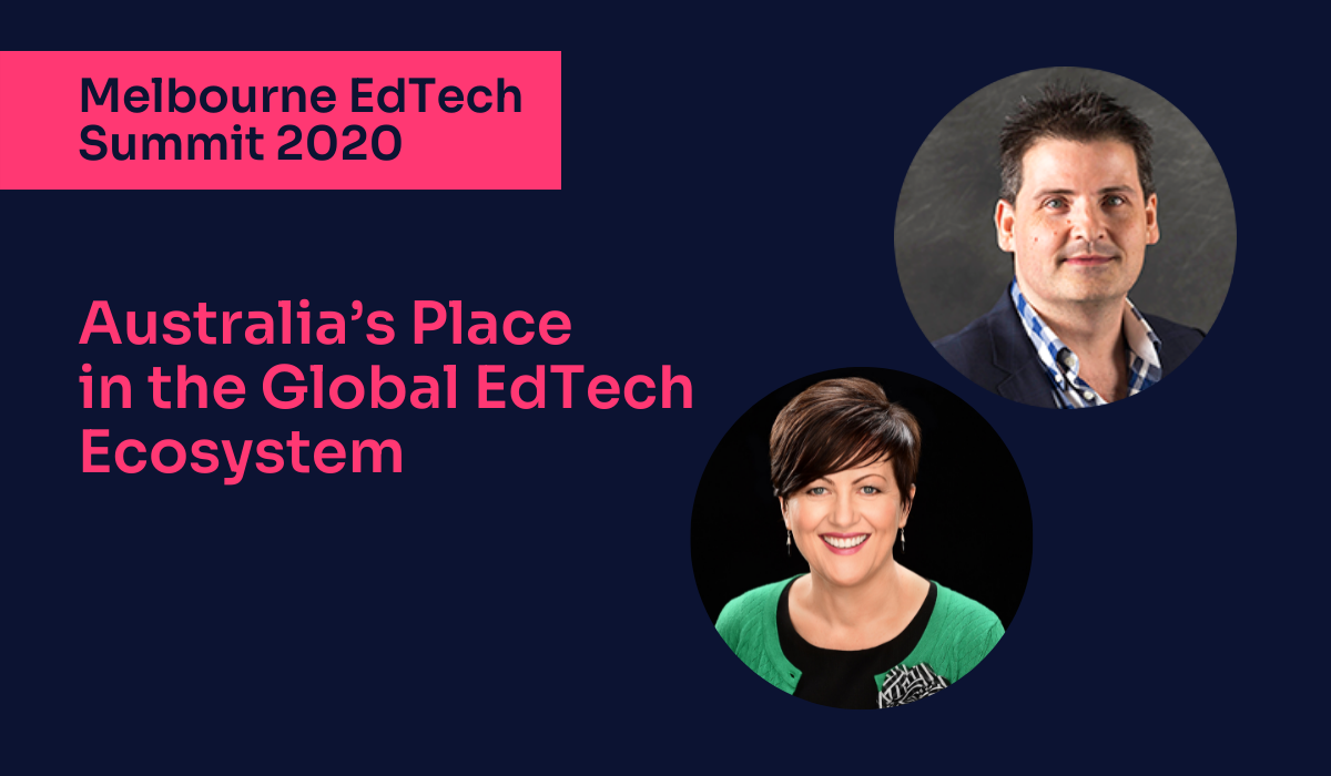 Australia’s Place in the Global EdTech Ecosystem - Melbourne EdTech Summit 2020 - EduGrowth