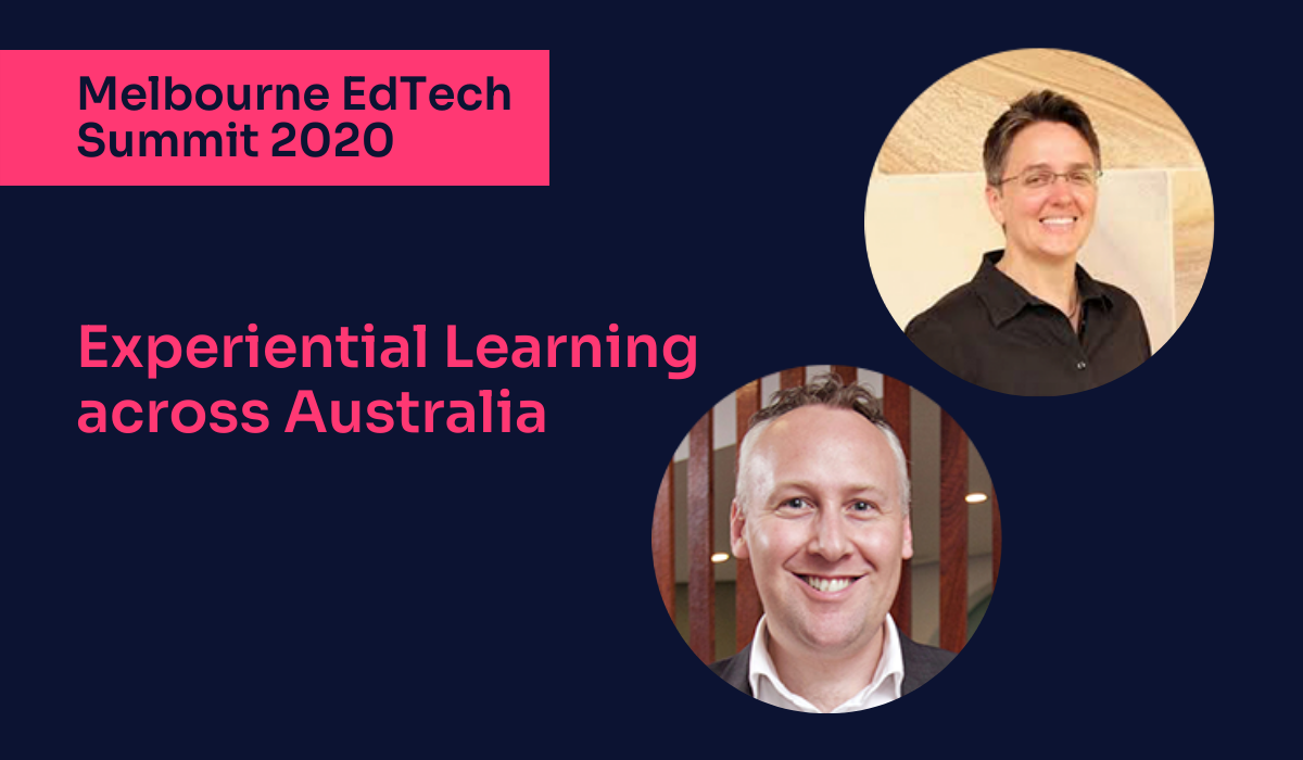 Experiential Learning across Australia - Melbourne EdTech Summit 2020 - EduGrowth